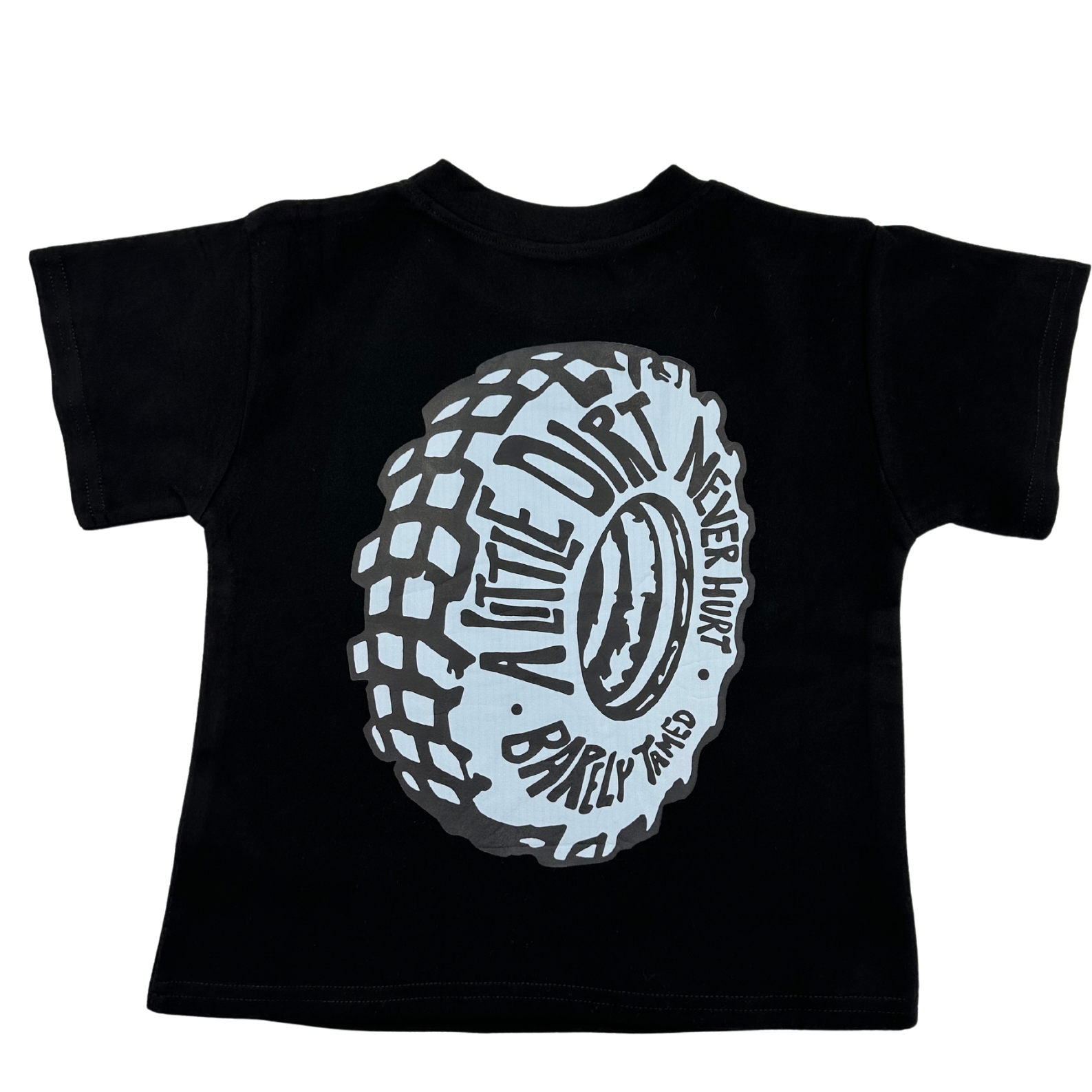 A little Dirt Never Hurt T-Shirt Thick Cotton - Barely Tamed