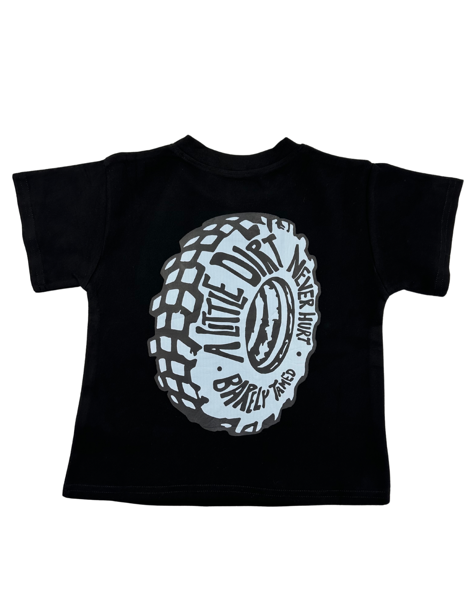 A little Dirt Never Hurt T-Shirt Thick Cotton - Barely Tamed